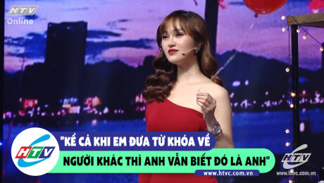 Xem Show CLIP HÀI "Kể cả khi em đưa từ khóa về người khác thì anh vẫn biết đó là anh" HD Online.